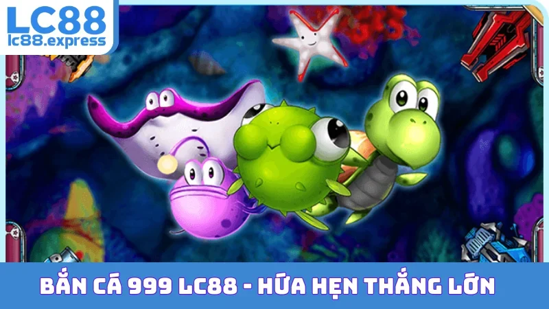 Bắn Cá 999 LC88