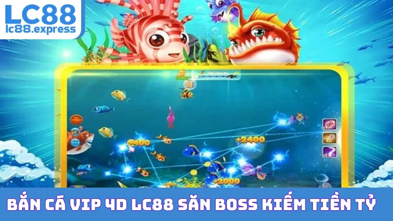 Bắn Cá VIP 4D LC88